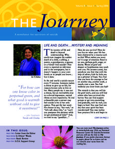 Volume 8 • Issue 1 • Spring[removed]THE Journey A newsletter for survivors of suicide  LIFE AND DEATH…MYSTERY AND MEANING
