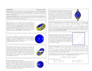 GEODESICS  Math118, O. Knill ABSTRACT. Light moves on shortest paths. The corresponding dynamical system is called the geodesic flow. We will see examples of geodesic flows which are integrable like the flow on a surface