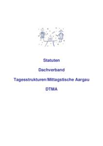 Statuten Dachverband Tagesstrukturen/Mittagstische Aargau DTMA  Allgemeine