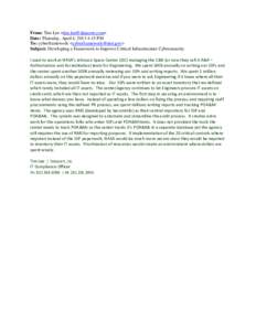 From: Tim Lee <tim.lee@datacert.com> Date: Thursday, April 4, 2013 4:15 PM To: cyberframework <cyberframework@nist.gov> Subject: Developing a Framework to Improve Critical Infrastructure Cybersecurity I used to work at N