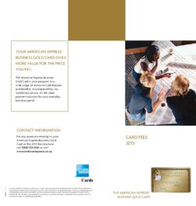 YOUR AMERICAN EXPRESS BUSINESS GOLD CARD GIVES MORE VALUE FOR THE PRICE YOU PAY. The American Express Business Gold Card is your passport to a