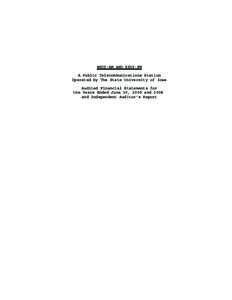 WSUI-AM AND KSUI-FM A Public Telecommunications Station Operated by The State University of Iowa Audited Financial Statements for the Years Ended June 30, 2009 and 2008 and Independent Auditor’s Report