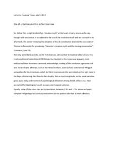 Letter to Financial Times, July 5, 2013  Era of creation myth is in fact narrow Sir, Gillian Tett is right to identify a “creation myth” at the heart of early American history, though with one caveat: it is confined 