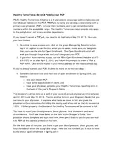 Healthy Tomorrows: Beyond Picking your PCP PEIA’s Healthy Tomorrows initiative is a 3-year plan to encourage active employees and non-Medicare retirees in the PEIA PPB Plans to name and develop a relationship with a pr