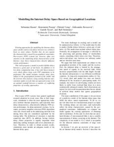 Modelling the Internet Delay Space Based on Geographical Locations Sebastian Kaune∗ , Konstantin Pussep∗ , Christof Leng∗ , Aleksandra Kovacevic∗ , Gareth Tyson† , and Ralf Steinmetz∗ ∗ Technische Universit