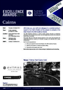 Cairns AIM invites you, your staff and colleagues to a cocktail evening in support of our Cairns finalists as they prepare to compete in the State Finals for the AIM Excellence Awards.  Date |