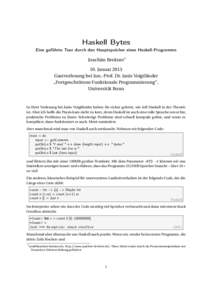 Haskell Bytes Eine geführte Tour durch den Hauptspeicher eines Haskell-Programms Joachim Breitner∗ 10. Januar 2013 Gastvorlesung bei Jun.-Prof. Dr. Janis Voigtländer