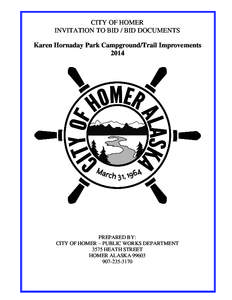 CITY OF HOMER INVITATION TO BID / BID DOCUMENTS Karen Hornaday Park Campground/Trail Improvements[removed]PREPARED BY: