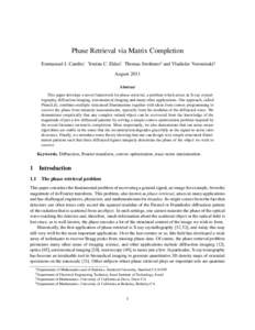 Phase Retrieval via Matrix Completion Emmanuel J. Cand`es∗, Yonina C. Eldar†, Thomas Strohmer‡ and Vladislav Voroninski§ August 2011 Abstract This paper develops a novel framework for phase retrieval, a problem wh