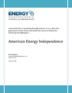 A powerful idea is spreading through America. It is a call to this generation to take action and decide the course of history by declaring and fighting for … American Energy Independence