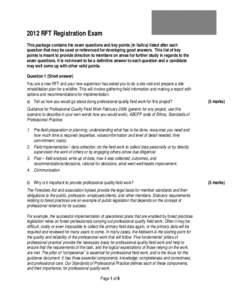 2012 RFT Registration Exam This package contains the exam questions and key points (in italics) listed after each question that may be used or referenced for developing good answers. This list of key points is meant to p