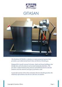 GITASAN  The Rainbow GITASAN is a battery or mains powered system that provides a pre-determined batch dose of Chlorine Dioxide gas. Designed for mould removal in homes, sheds and large buildings also disinfection of hor