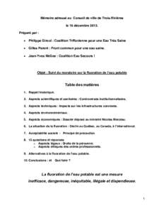 Mémoire adressé au Conseil de ville de Trois-Rivières le 16 décembrePréparé par : Philippe Giroul : Coalition Trifluvienne pour une Eau Très Saine Gilles Parent : Front commun pour une eau saine. Jean-Yves 