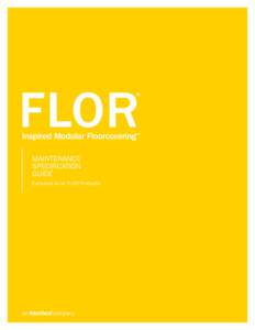 MAINTENANCE SPECIFICATION GUIDE Exclusive to all FLOR Products  FLOR® |