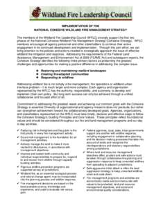 IMPLEMENTATION OF THE NATIONAL COHESIVE WILDLAND FIRE MANAGEMENT STRATEGY The members of the Wildland Fire Leadership Council (WFLC) strongly support the first two phases of the National Cohesive Wildland Fire Management