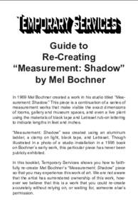 Guide to Re-Creating “Measurement: Shadow” by Mel Bochner In 1969 Mel Bochner created a work in his studio titled “Measurement: Shadow.” This piece is a continuation of a series of measurement works that make vis