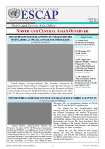 ISSUE No 4 June 2013 North and Central Asian Observer THE SECRETARY-GENERAL APPOINTS Dr. NOELEEN HEYZER OF SINGAPORE AS SPECIAL ADVISER FOR TIMOR-LESTE