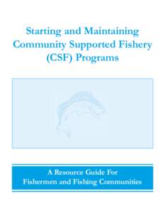 Starting and Maintaining Community Supported Fishery (CSF) Programs A Resource Guide For  Fishermen and Fishing Communities