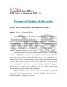 Dr. Y. Aparna, Associate Prof., Dept. of Physics, JNTU College of Engineering, JNTU - H, Elements of Statistical Mechanics Question: Discuss about principles of Maxwell-Boltzmann Statistics?