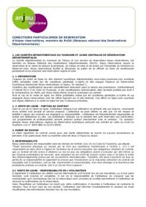 CONDITIONS PARTICULIERES DE RESERVATION d’Anjou réservations, membre du Rn2d (Réseaux national des Destinations Départementales) 1. LES COMITÉS DÉPARTEMENTAUX DU TOURISME ET LEURS CENTRALES DE RÉSERVATION DÉPART