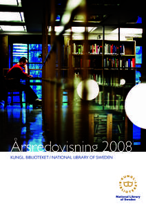 Årsredovisning 2008 KUNGL. BIBLIOTEKET / NATIONAL LIBRARY OF SWEDEN INNEHÅLLSFÖRTECKNING Riksbibliotekariens inledning
