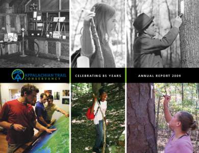 c e l e b ra t i n g 8 5 y e ar s  Annual Report 2009 While many changes have affected the Appalachian Trail Conservancy in its 85-year history as an organization,
