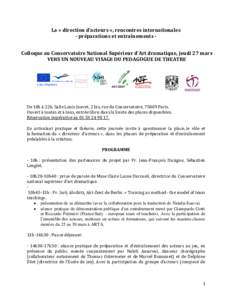 La « direction d’acteurs », rencontres internationales - préparations et entraînements Colloque au Conservatoire National Supérieur d’Art dramatique, jeudi 27 mars VERS UN NOUVEAU VISAGE DU PEDAGOGUE DE THEATRE 