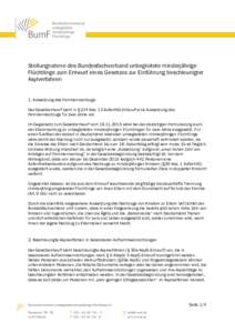 Stellungnahme des Bundesfachverband unbegleitete minderjährige Flüchtlinge zum Entwurf eines Gesetzes zur Einführung beschleunigter Asylverfahren 1. Aussetzung des Familiennachzugs Der Gesetzentwurf sieht in §104 Abs