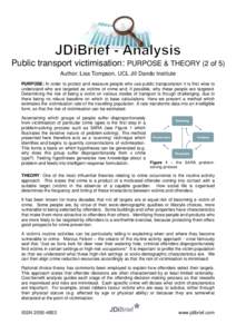 Public transport victimisation: PURPOSE & THEORY (2 of 5) Author: Lisa Tompson, UCL Jill Dando Institute PURPOSE: In order to protect and reassure people who use public transportation it is first wise to understand who a