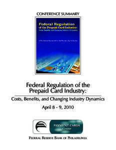 Conference Summary: Federal Regulation of the Prepaid Card Industry: Costs, Benefits, and Changing Industry Dynamics