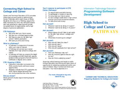 Connecting High School to College and Career Career and Technical Education (CTE) provides critical learning and hands-on skills through Career Pathways within eight Areas of Study. Students who focus on a Pathway acquir