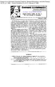 Essays of an Information Scientist:Creativity, Delayed Recognition, and other Essays, Vol:12, p.1, 1989 Current Contents, #1, p.3-11, January 2, 1989 ? ‘f Curreti c~mments” EUGENE GARFIELD d 2%