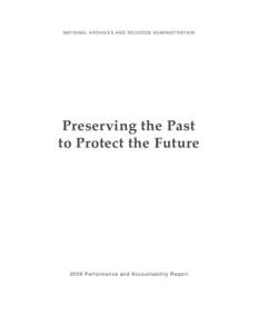 N ATIONAL ARCH IVES AND RECORD S ADMIN ISTR ATION  Preserving the Past to Protect the Future[removed]Performance and Accountability Report