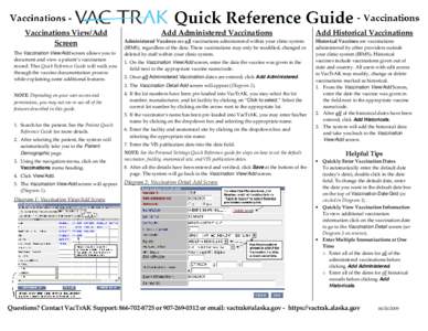 Vaccinations View/Add Screen The Vaccination View/Add screen allows you to document and view a patient’s vaccination record. This Quick Reference Guide will walk you through the vaccine documentation process