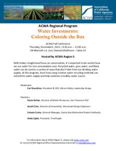 ACWA Regional Program  Water Investments: Coloring Outside the Box ACWA Fall Conference Thursday, December5, 2013 | 9:30 a.m. – 11:00 a.m.