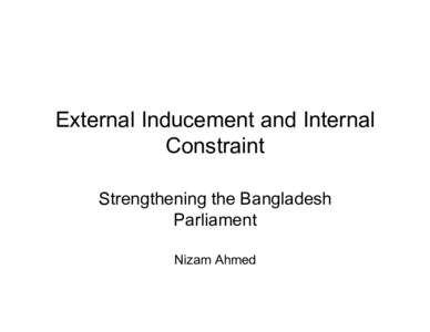 External Inducement and Internal Constraint Strengthening the Bangladesh Parliament Nizam Ahmed