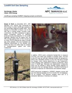 Landfill Soil Gas Sampling Anchorage, Alaska Client: SCS Energy landfill gas sampling-HAZMAT shipping-sample coordination  Scope of Work: In December 2011, APC