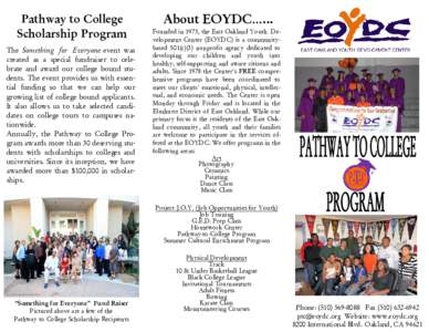 Pathway to College Scholarship Program The Something for Everyone event was created as a special fundraiser to celebrate and award our college bound students. The event provides us with essential funding so that we can h