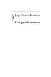 ALFAGUARA HISPANICA El enigma del convento.indd 5 Jorge Eduardo Benavides  El enigma del convento