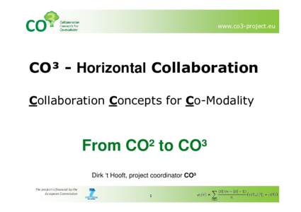 www.co3-project.eu  CO³ - Horizontal Collaboration Collaboration Concepts for Co-Modality  From CO² to CO³