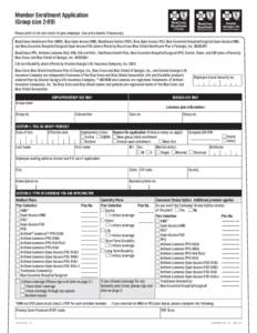 Member Enrollment Application (Group size[removed]Please print in ink and return to your employer. Use extra sheets if necessary. BlueChoice Healthcare Plan (HMO), Blue Open Access HMO, BlueChoice Option (POS), Blue Open A