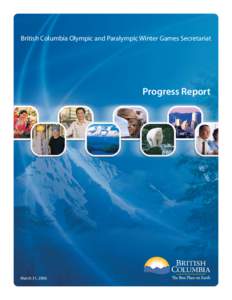 British Columbia Olympic and Paralympic Winter Games Secretariat  Progress Report March 31, 2006