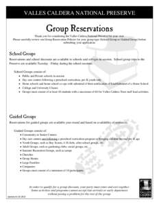 VALLES CALDERA NATIONAL PRESERVE  Group Reservations Thank you for considering the Valles Caldera National Preserve for your visit. Please carefully review our Group Reservation Policies for your group type (School Group