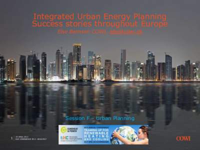 Integrated Urban Energy Planning Success stories throughout Europe Else Bernsen COWI, [removed] Session F – Urban Planning