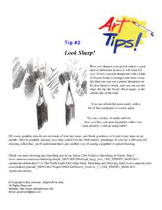 Tip #2  Look Sharp! How you sharpen your pencil makes a great deal of difference in how it will work for you. At left, a pencil sharpened with a knife