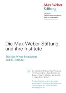 Die Max Weber Stiftung und ihre Institute The Max Weber Foundation and its institutes  „