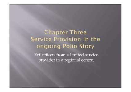 The Poliomyelitis Story - Chapter Three - Service Provision