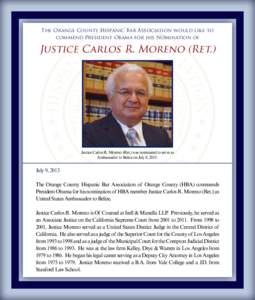 The Orange County Hispanic Bar Association would like to commend President Obama for his Nomination of Justice Carlos R. Moreno (Ret.)  Justice Carlos R. Moreno (Ret.) was nominated to serve as