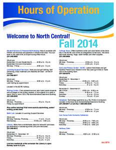 Hours of Operation Welcome to North Central! Student Services & Financial Aid Advising: Help is available with FAFSA and financial aid questions in Student Services. You can walk in and meet with an expert during office 