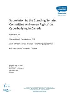 Submission to the Standing Senate Committee on Human Rights’ on Cyberbullying in Canada Submitted by: Sharon Wood, President and CEO Alain Johnson, Clinical Director, French Language Services